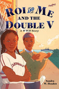 Roi and Me and the Double V: A WWII Story