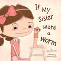 If My Sister Were a Worm