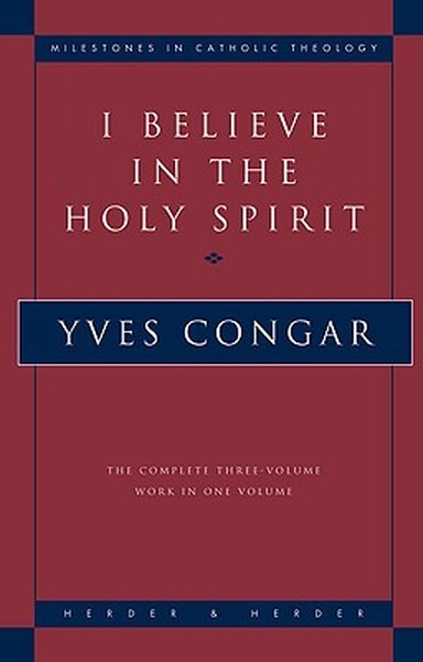 I Believe in the Holy Spirit The Complete Three Volume Work in One Volume