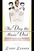 The Day the Music Died: The Last Tour of Buddy Holly, the Big Bopper, and Ritchie Valens