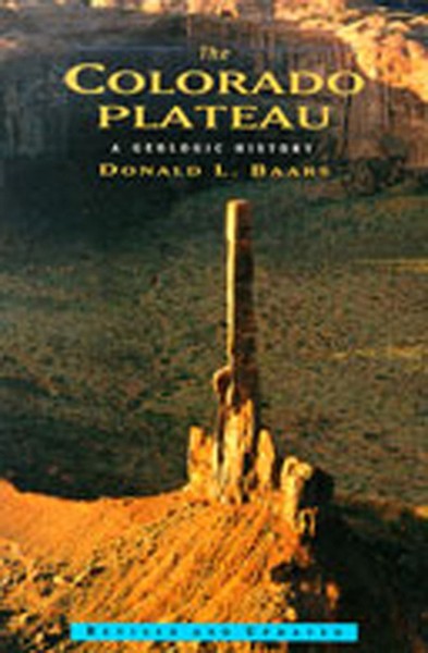 Colorado Plateau: A Geologic History