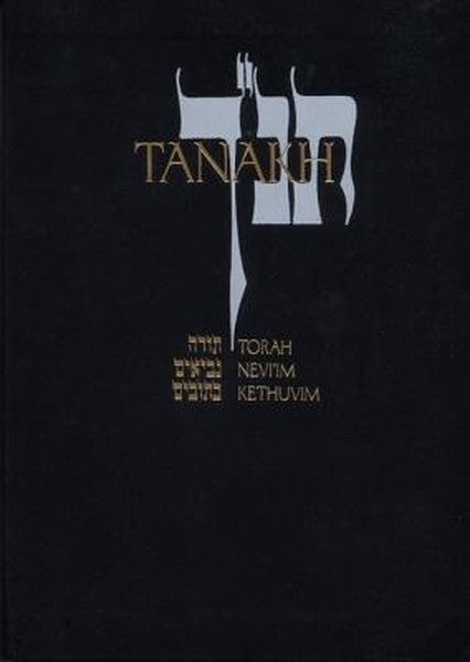 Tanakh: A New Translation of the Holy Scriptures According to the Traditional Hebrew Text