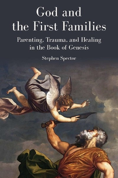 God and the First Families: Parenting, Trauma, and Healing in the Book of Genesis
