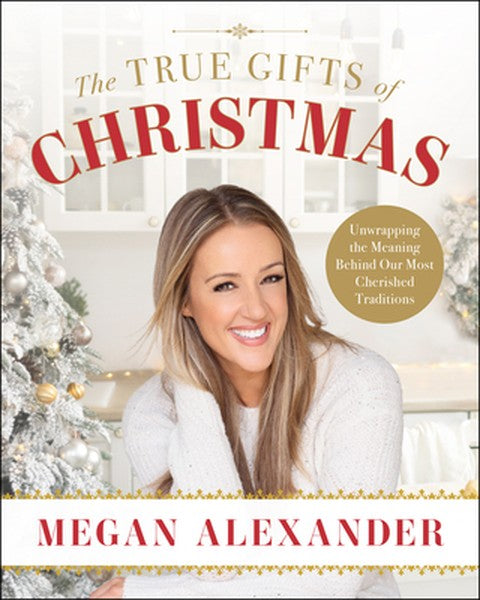 The True Gifts of Christmas: Unwrapping the Meaning Behind Our Most Cherished Traditions