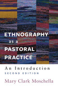 Ethnography as a Pastoral Practice: An Introduction (Second Edition)