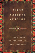 First Nations Version: An Indigenous Bible Translation of the New Testament