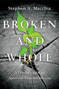 Broken and Whole: A Leader's Path to Spiritual Transformation