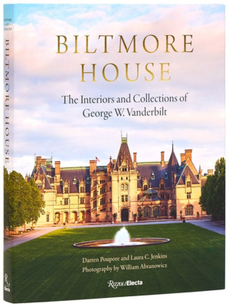Biltmore House: The Interiors and Collections of George W. Vanderbilt