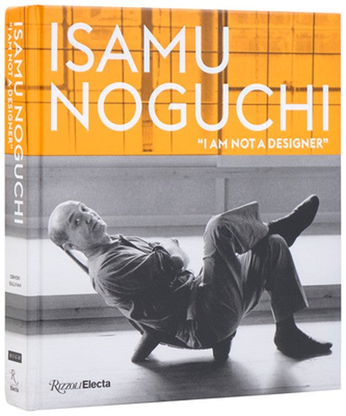 Isamu Noguchi: Â Oei Am Not a Designerâ 