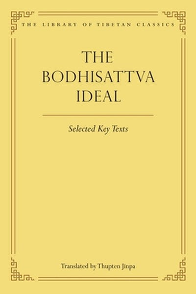 The Bodhisattva Ideal: Selected Key Texts