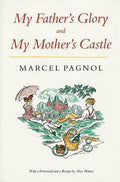 My Father's Glory & My Mother's Castle: Marcel Pagnol's Memories of Childhood