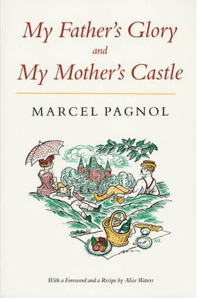 My Father's Glory & My Mother's Castle: Marcel Pagnol's Memories of Childhood