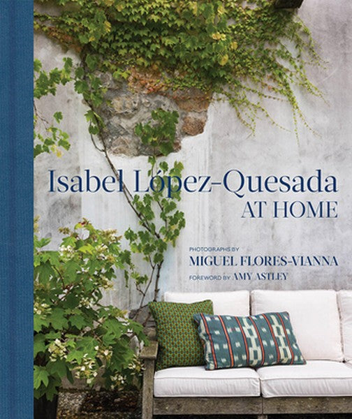 At Home: Isabel López-Quesada: Combining Period and Contemporary Furniture and Art, the Homes of Isabel López-Quesada Ar