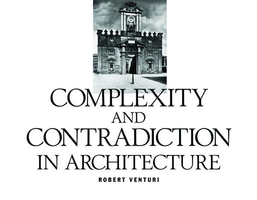 Robert Venturi: Complexity and Contradiction in Architecture