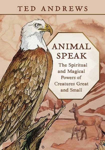 Animal Speak: The Spiritual and Magical Powers of Creatures Great and Small