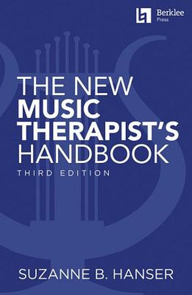 The New Music Therapist's Handbook - 3rd Edition: Learn Essential Practices for Music Therapy