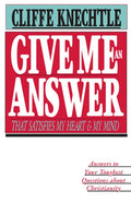 Give Me an Answer That Satisfies My Heart and My Mind: Answers to Your Toughest Questions