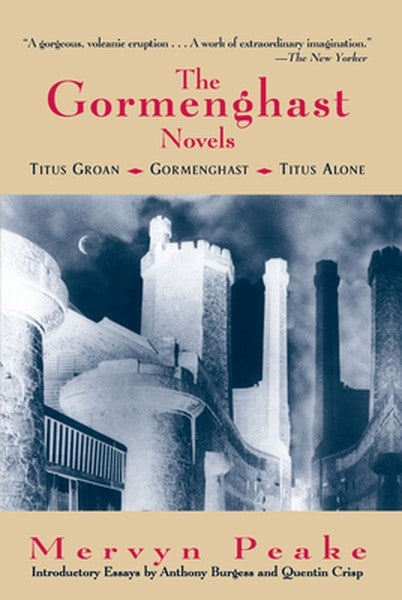 The Complete Gormenghast Novels: Titus Groan, Gormenghast, and Titus Alone
