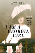 I Am a Georgia Girl: The Life of Lucille Selig Frank, 1888-1957