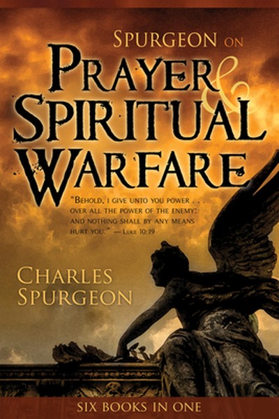 Spurgeon on Prayer & Spiritual Warfare: Six Books in One