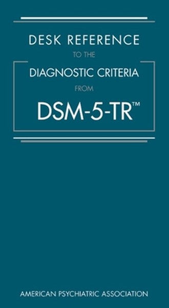 Desk Reference to the Diagnostic Criteria from Dsm-5-Tr(r)