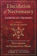 Elucidation of Necromancy Lucidarium Artis Nigromantice Attributed to Peter of Abano: Including a New Translation of His
