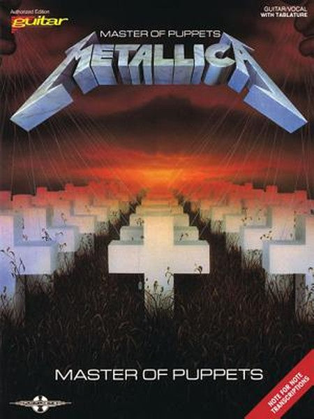 Metallica - Master of Puppets Songbook Guitar/Vocal with Tablature and Sheet Music Note-For-Note Transcriptions with Lyr