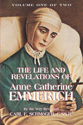 The Life and Revelations of Anne Catherine Emmerich: Volume I Volume 1