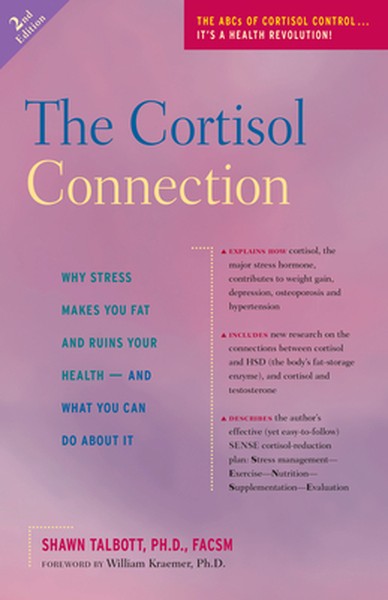 The Cortisol Connection: Why Stress Makes You Fat and Ruins Your Health -- And What You Can Do about It