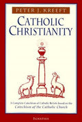 Catholic Christianity: A Complete Catechism of Catholic Beliefs Based on the Catechism of the Catholic....