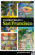 Stairway Walks in San Francisco: The Joy of Urban Exploring
