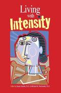 Living with Intensity: Understanding the Sensitivity, Excitability, and Emotional Development of Gifted Children, Adoles