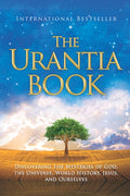 The Urantia Book: Discovering the Mysteries of God, the Universe, World History, Jesus, and Ourselves