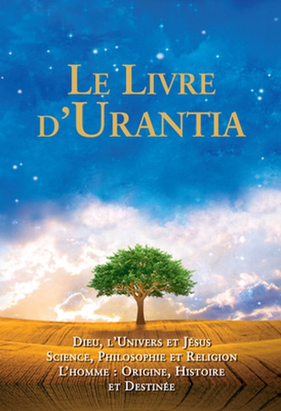 Le Livre d'Urantia / The Urantia Book: Dieu, l'Univers Et Jésus Science, Philosophie Et Religion l'Homme: Origine, Histo