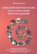 Education for the Future: How to Nurture Health and Human Potential: Experiences and Perspectives from the Global Waldor