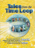 Tales from the Time Loop: The Most Comprehensive Expose of the Global Conspiracy Ever Written and All You Need to Know t