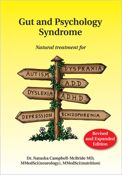 Gut and Psychology Syndrome: Natural Treatment for Autism, Dyspraxia, A.D.D., Dyslexia, A.D.H.D., Depression, Schizophre