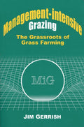Management-Intensive Grazing: The Grassroots of Grass Farming
