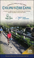 Cycling the Erie Canal: A Guide to 360 Miles of Adventure and History Along the Erie Canalway Trail