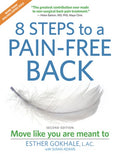 8 Steps to a Pain-Free Back: Natural Posture Solutions for Pain in the Back, Neck, Shoulder, Hip, Knee, and Foot (Second