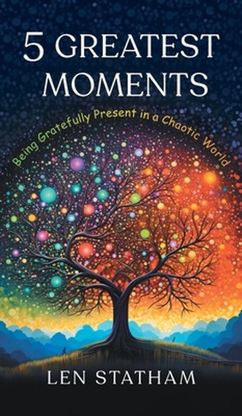 5 Greatest Moments: Being Gratefully Present in a Chaotic World