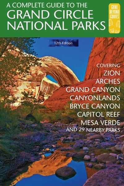 A Complete Guide to the Grand Circle National Parks: Covering Zion, Bryce Canyon, Capitol Reef, Arches, Canyonlands, Mes