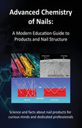 Advanced Chemistry of Nails: A Modern Education Guide to Products and Nail Structure
