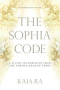 The Sophia Code: A Living Transmission from The Sophia Dragon Tribe