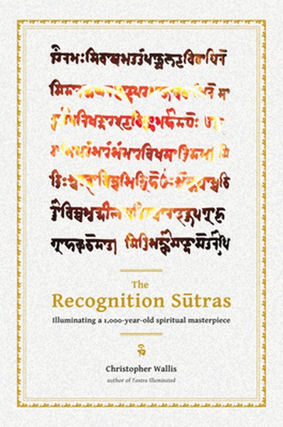 The Recognition Sutras: Illuminating a 1,000-Year-Old Spiritual Masterpiece