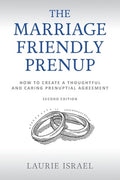 The Marriage-Friendly Prenup: Second Edition: How to Create a Thoughtful and Caring Prenuptial Agreement