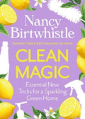 Clean Magic: Essential New Tricks for a Sparkling Green Home. the Instant #1 Sunday Times Bestseller
