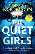 The Quiet Girls: Will Their Secrets Stay Buried? a Gripping and Twisty New Thriller from the Queen of the Big Reveal