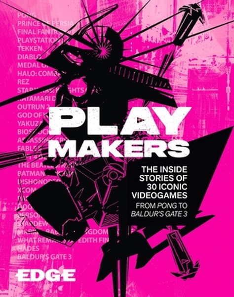 Playmakers: The Inside Stories of 30 Iconic Videogames, from Pong to Baldur's Gate 3
