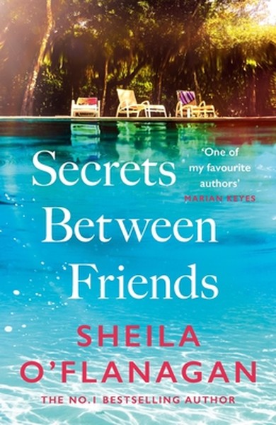 Secrets Between Friends: 'A Warm, Sensitive Story about the Power of Female Friendship . . . and the Joy of Second Chanc